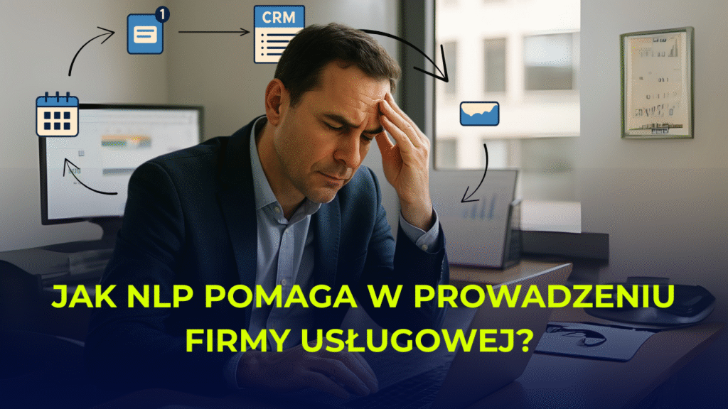 Jak NLP pomaga w prowadzeniu firmy usługowej?