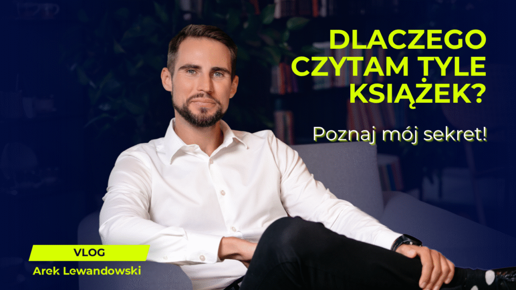 Dlaczego czytam tyle książek? – Sekret mojego rozwoju i sukcesu